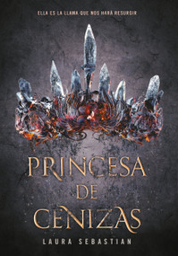 Princesa de cenizas / Ash Princess (Spanish Edition) by Laura Sebastian, 9786073170581