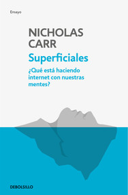 Superficiales: Qué está haciendo internet con nuestras mentes / The Shallows (Spanish Edition) by Nicholas Carr, 9788466344289