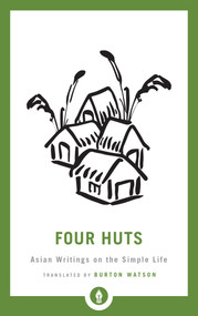 Four Huts (Asian Writings on the Simple Life) - 9781611806410 by Burton Watson, 9781611806410
