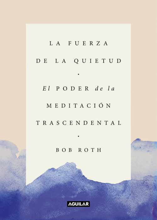 La fuerza de la quietud / Strength in Stillness (Spanish Edition) by Bob Roth, 9788403517370