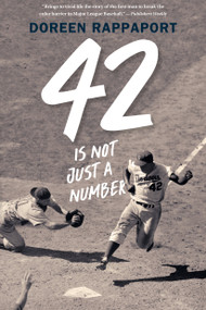 42 Is Not Just a Number (The Odyssey of Jackie Robinson, American Hero) - 9781536206326 by Doreen Rappaport, 9781536206326