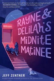 Rayne & Delilah's Midnite Matinee - 9781524720209 by Jeff Zentner, 9781524720209