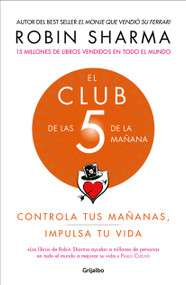 El Club de las 5 de la mañana: Controla tus mañanas, impulsa tu vida / The 5 AM Club: Own Your Morning. Elevate Your Life. (Spanish Edition) by Robin Sharma, 9781949061673