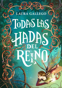 Todas las hadas del reino / All the Fairies in the Kingdom (Spanish Edition) by Laura Gallego, 9788490433713