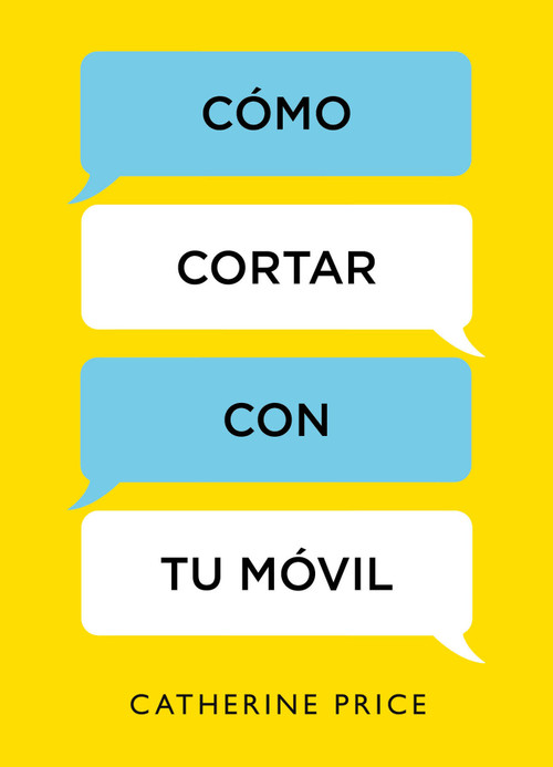 Cómo cortar con tu móvil / How to Break Up with Your Smartphone (Spanish Edition) by Catherine Price, 9788416895885