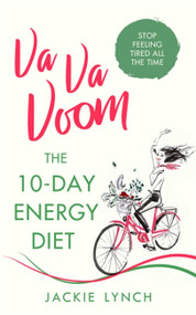 Va Va Voom (The 10-Day Energy Diet that will stop you feeling Tired All The Time) by Jackie Lynch, 9781472253798