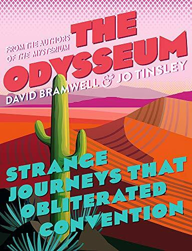 The Odysseum (Strange journeys that obliterated convention) by David Bramwell, Jo Tinsley, 9781473668980