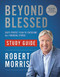 Beyond Blessed Study Guide (God's Perfect Plan to Overcome All Financial Stress) by Robert Morris, 9781546010111