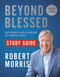 Beyond Blessed Study Guide (God's Perfect Plan to Overcome All Financial Stress) by Robert Morris, 9781546010111