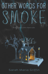 Other Words for Smoke by Sarah Maria Griffin, 9780062408914