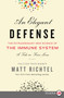 An Elegant Defense (The Extraordinary New Science of the Immune System: A Tale in Four Lives) by Matt Richtel, 9780062699107