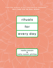 Rituals for Every Day (Self-Care Routines) by Katia Narain Phillips, Nadia Narain, 9781419737152