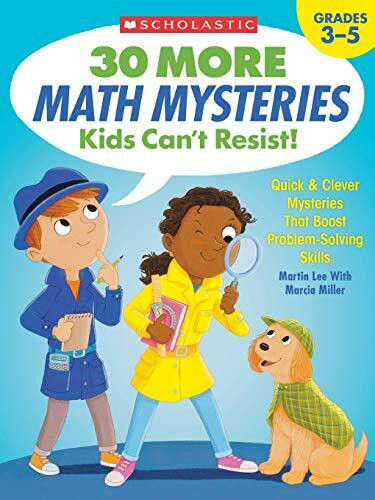 30 More Math Mysteries Kids Can't Resist! (Quick & Clever Mysteries That Boost Problem-Solving Skills) by Martin Lee, 9781338257304