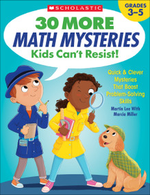 30 More Math Mysteries Kids Can't Resist! (Quick & Clever Mysteries That Boost Problem-Solving Skills) by Martin Lee, 9781338257304