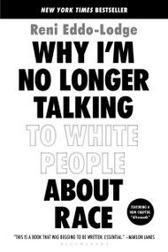 Why I'm No Longer Talking to White People About Race - 9781635572957 by Reni Eddo-Lodge, Alake Olarewaju Ltd, 9781635572957