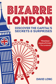 Bizarre London (Discover the Capital's Secrets & Surprises) by David Long, 9781510742116