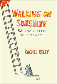 Walking on Sunshine (52 Small Steps to Happiness) by Rachel Kelly, 9781501146466