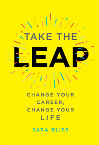 Take the Leap (Change Your Career, Change Your Life) by Sara Bliss, 9781501183188