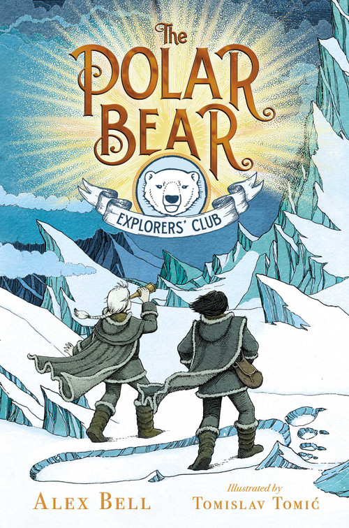 The Polar Bear Explorers' Club by Alex Bell, Tomislav Tomic, 9781534406469