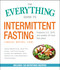 The Everything Guide to Intermittent Fasting (Features 5:2, 16/8, and Weekly 24-Hour Fast Plans) by Lindsay Boyers, 9781507208410