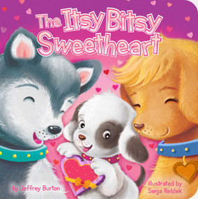 The Itsy Bitsy Sweetheart by Jeffrey Burton, Sanja Rescek, 9781534426894