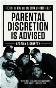 Parental Discretion Is Advised (The Rise of N.W.A and the Dawn of Gangsta Rap) - 9781501134920 by Gerrick D. Kennedy