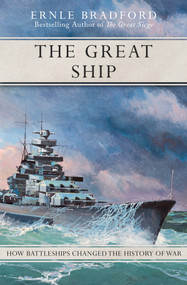 The Great Ship (How Battleships Changed the History of War) by Ernle Bradford, Ernle Bradford, 9781497637894