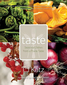Taste (Seasonal Dishes from a Prairie Table) by CJ Katz, 9780889772779