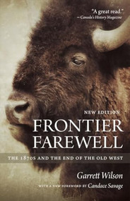 Frontier Farewell (The 1870s and the End of the Old West) by Garrett Wilson, 9780889773615