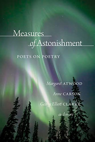 Measures of Astonishment (Poets on Poetry) by The League of Canadian Poets, 9780889773714