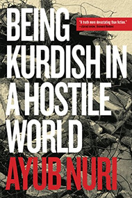 Being Kurdish in a Hostile World by Ayub Nuri, 9780889774940