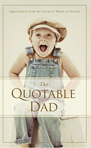 The Quotable Dad (Appreciation from the Greatest Minds in History) by Familius, 9781938301469