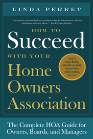 How to Succeed with Your Homeowners Association (The Complete HOA Guide for Owners, Boards, and Managers) by Linda M. Perret, 9781942934486