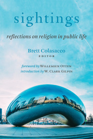 Sightings (Reflections on Religion in Public Life) by Brett Colasacco, Willemien Otten, W. Clark Gilpin, 9780802876652