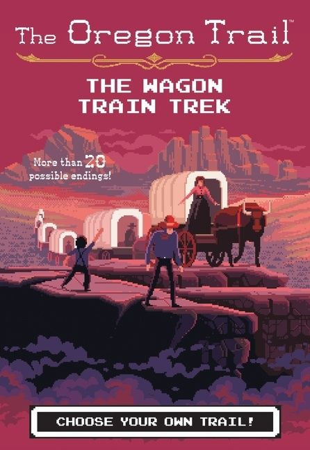 The Oregon Trail: The Wagon Train Trek by Jesse Wiley, 9781328627155
