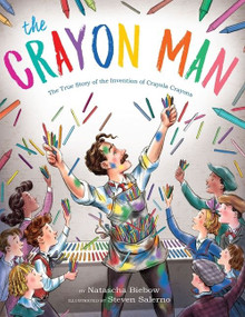 The Crayon Man (The True Story of the Invention of Crayola Crayons) by Natascha Biebow, Steven Salerno, 9781328866844