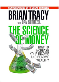 The Science of Money (How to Increase Your Income and Become Wealthy) by Brian Tracy, Dan Strutzel, 9781722510039