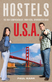 Hostels U.S.A. (The Only Comprehensive, Unofficial, Opinionated Guide) by Paul Karr, 9780762747795