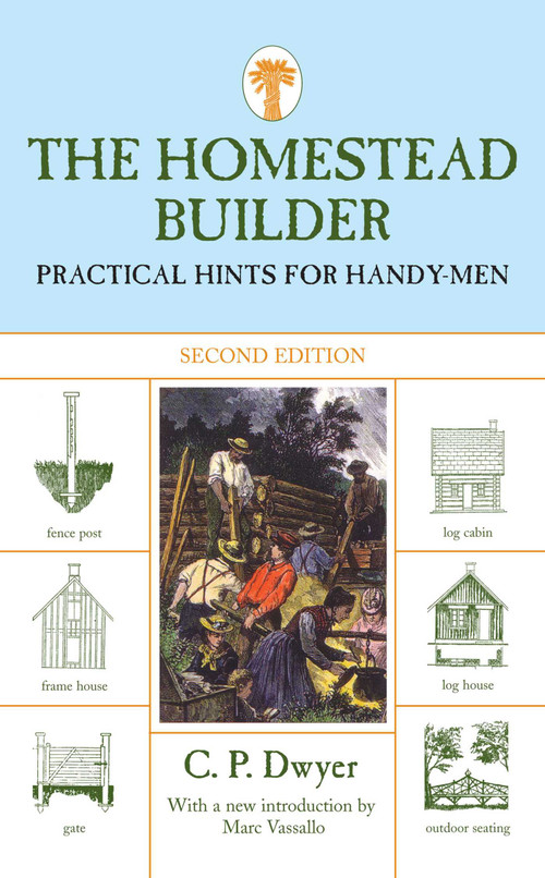 Homestead Builder (Practical Hints For Handy-Men) by C. P. Dwyer, Marc Vassallo, 9781599211534