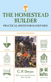 Homestead Builder (Practical Hints For Handy-Men) by C. P. Dwyer, Marc Vassallo, 9781599211534