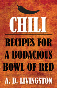 Chili (Recipes For A Bodacious Bowl Of Red) by A. D. Livingston, 9780762791750