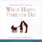 What Happy Parents Do (Ninety-Three Cents and a Little Humpty Dumpty--The Loving Little Ritual of a Child-Proof Marriage) by Carol J. Bruess, Anna D.H. Kudak, 9781577491774