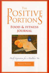The Positive Portions Food & Fitness Journal by Shannon Hammer, 9781577492283