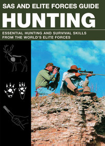SAS and Elite Forces Guide Hunting (Essential Hunting And Survival Skills From The World's Elite Forces) by Christopher Mcnab, 9780762787869