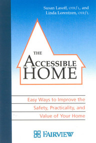 The Accessible Home: Easy Ways to Improve the Safety, Practicality, and Value of Your Home by Susan Lasoff, Linda Lorentzen, 9781577491422