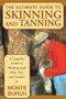 Ultimate Guide to Skinning and Tanning (A Complete Guide To Working With Pelts, Fur, And Leather) by Monte Burch, 9781585746705