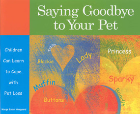 Saying Goodbye to Your Pet (Children Can Learn to Cope with Pet Loss) by Marge Heegaard, 9781577491064