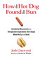 How the Hot Dog Found Its Bun (Accidental Discoveries And Unexpected Inspirations That Shape What We Eat And Drink) by Josh Chetwynd, David Wheeler, 9780762777501