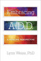 Embracing A.D.D. (A Healing Perspective) by Lynn Weiss, 9781589798373