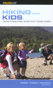 Hiking with Kids (Taking Those First Steps With Young Hikers) by Robin Tawney Nichols, 9780762740840